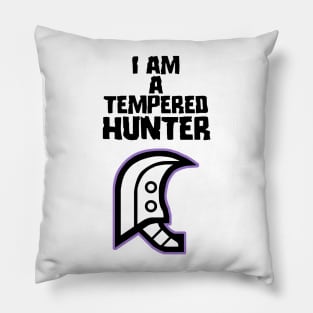 I am a tempered hunter Pillow