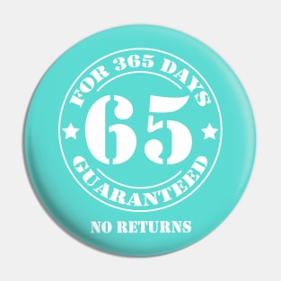 Birthday 65 for 365 Days Guaranteed Pin