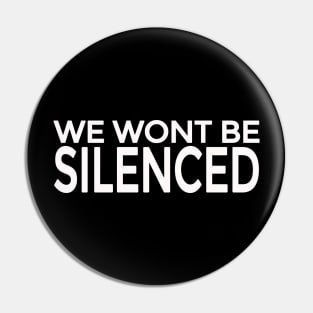 We won't be silenced Pin