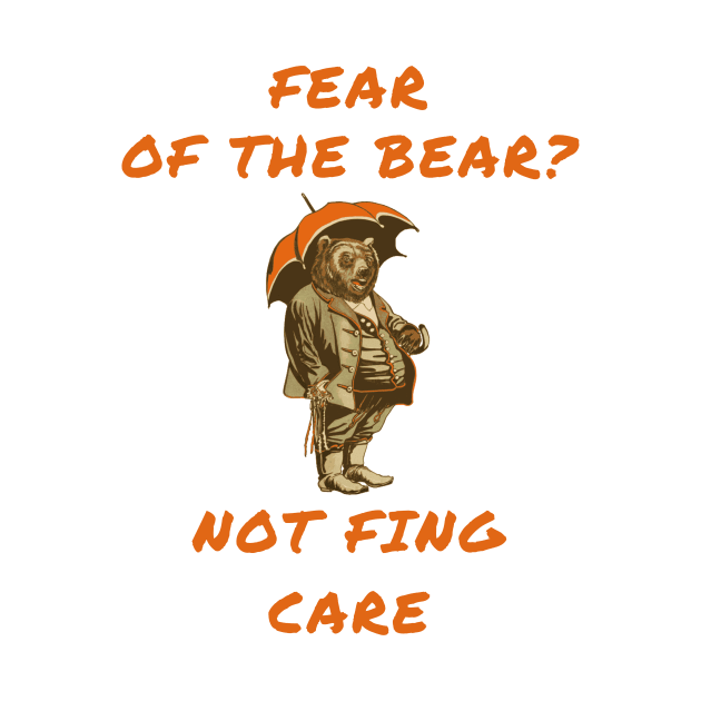 Fear of the bear? Not fing care by IOANNISSKEVAS