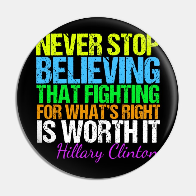 Never Stop Believing Hillary Quote Pin by epiclovedesigns