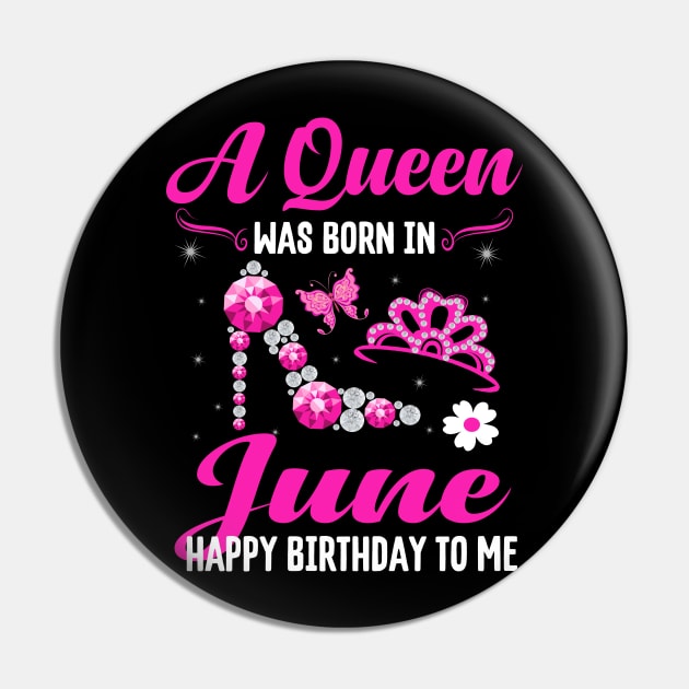 A Queen Was Born In june Happy Birthday To Me Pin by CoolTees