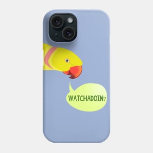 WATCHADOIN? - yellow indian ringneck Phone Case