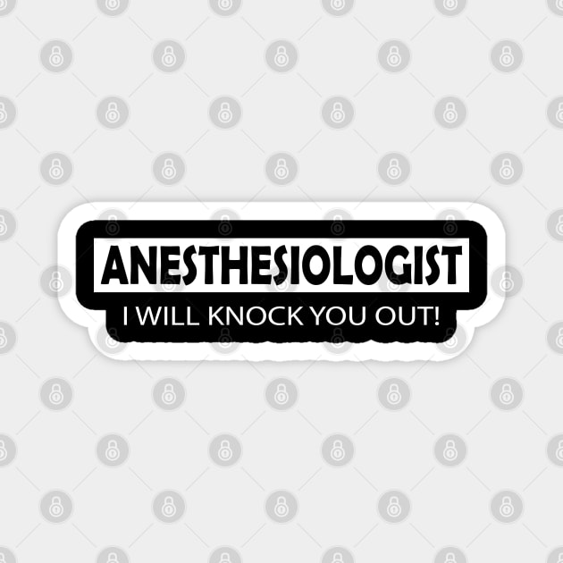 Anesthesiologist - I will knock you out Magnet by KC Happy Shop