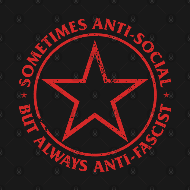 Sometimes Antisocial Always Anti-Fascist Anti-Nazi Anti-Evil by alxmd