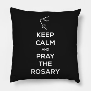 Keep Calm And Pray The Rosary | Catholic Pillow