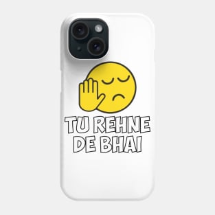 Tu Rehne De Bhai funny Hindi Saying Phone Case