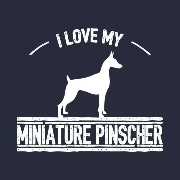 I Love My Miniature Pinscher by pa2rok