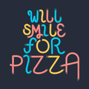 Will_smile_for_pizza T-Shirt