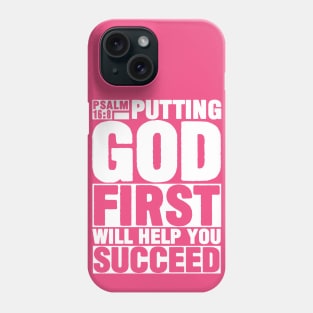 Psalm 16:8 Put God First Phone Case