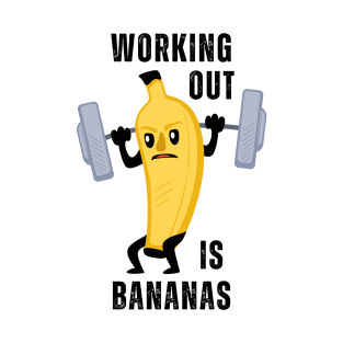 Working Out Is Bananas T-Shirt