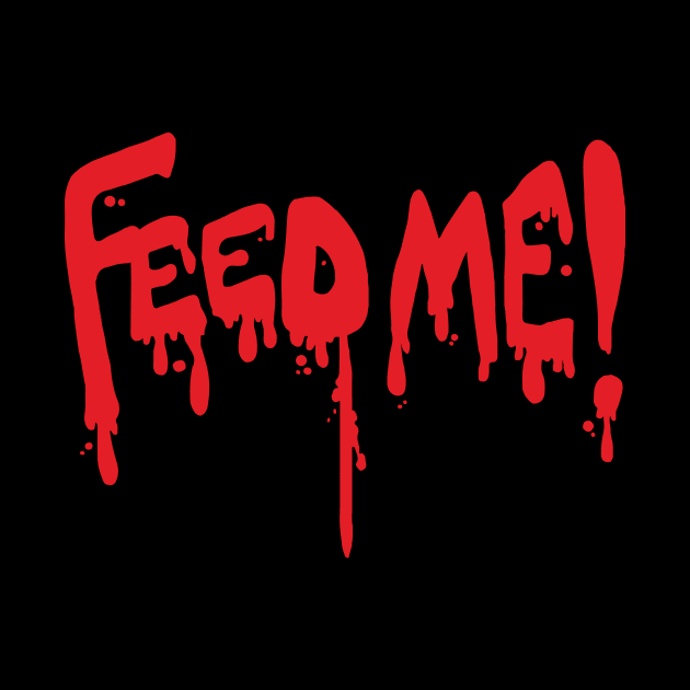 Feed Me by WMKDesign