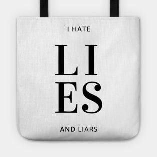Expressive quote, I Hate lies and Liars, for truth lovers Tote