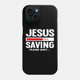 Jesus Saving Funny Faith Based Saying Gift Christian Phone Case