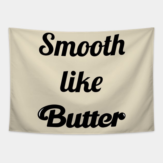 Smooth Like Butter Tapestry by dive such