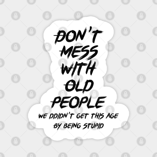 don't mess with old people Funny Tee Gift for Father's Day Tee Magnet by benyamine