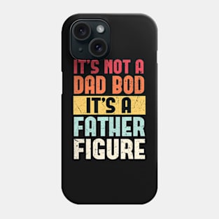 It's Not A Dad Bod It's A Father Figure Fathers Day Retro Phone Case