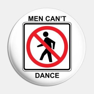 Men Can't Dance Pin