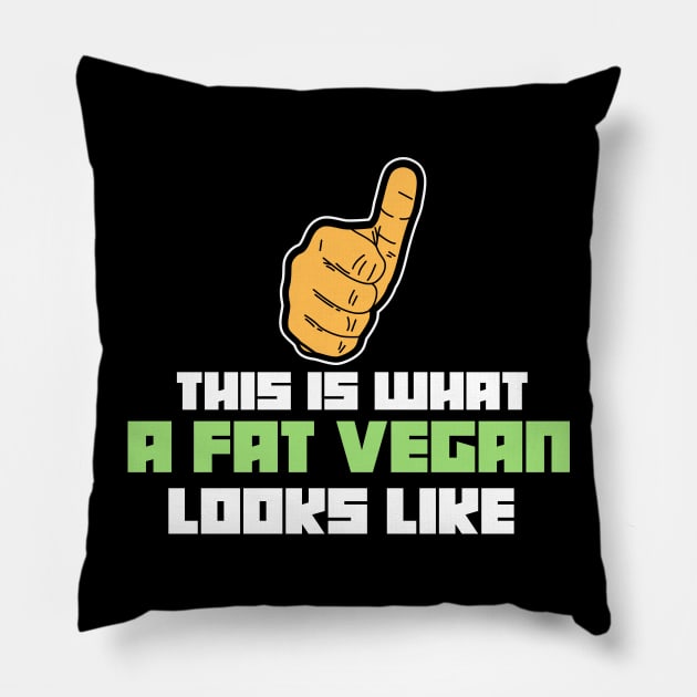 This is what a fat vegan looks like - Funny Vegans Gifts Pillow by Shirtbubble