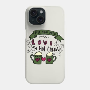 All You Need Is Love & Hot Cocoa Phone Case