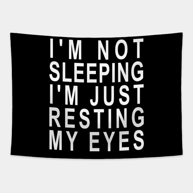 I'm not Sleeping I'm Just Resting My Eyes Tapestry by ZimBom Designer