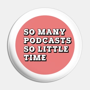 So Many Podcasts So Little Time Pin