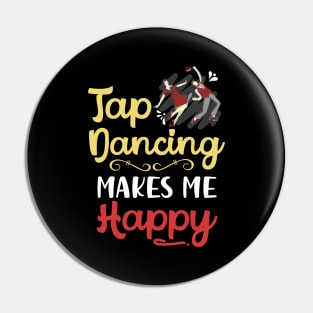 Tap Dancing Makes Me Happy Pin