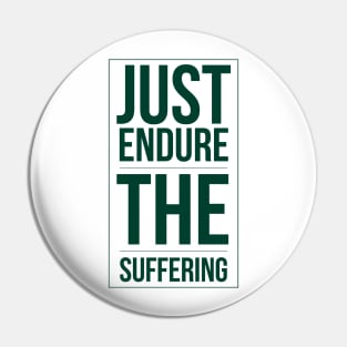 Just endure the suffering Pin