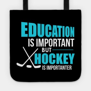 Funny Education Is Important Hockey Is Importanter Tote