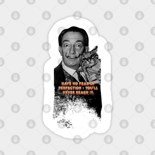 Quote for Salvador Dali, Have no fear of perfection - you&#39;ll never reach it. Magnet by KoumlisArt