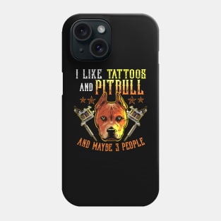 Like Tattoos and Pitbull and Maybe 3 People Phone Case