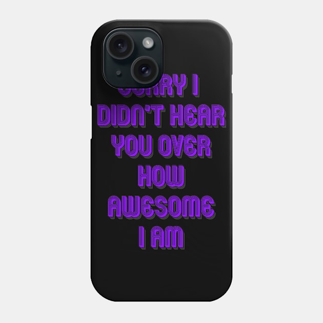 I am awesome Phone Case by AlondraHanley