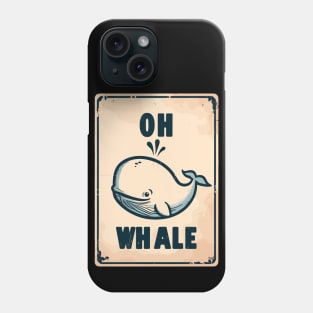 Oh whale funny vintage saying pun oh well Phone Case