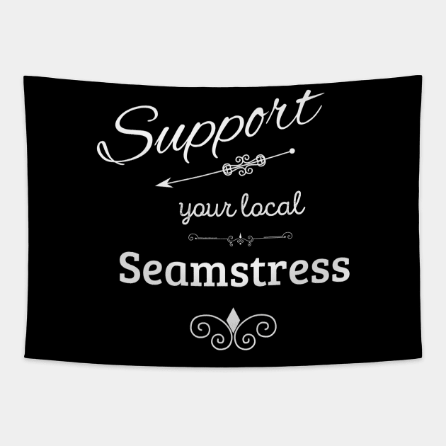 Support Your Local Seamstress Tapestry by swagmaven