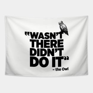 Wasn't there, Didn't Do it True Crime funny Owl t-shirt Tapestry