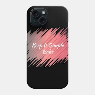 Keep It Simple Babe Phone Case