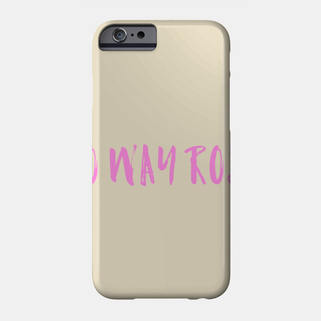No Way Rose Wine Lover Phone Case Teepublic