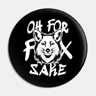 Oh for Fox Sake // Funny Saying Quote Pin
