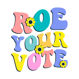 Women's Rights Feminism Roe Your Vote T-Shirt