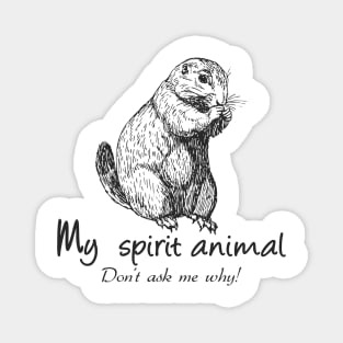 Prairie Dog is my spirit animal Magnet