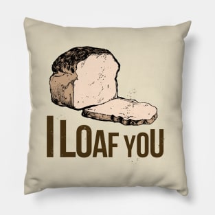 I Loaf You Bread Pillow