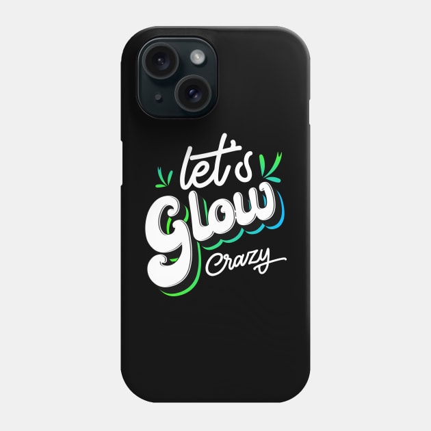 Let's Glow Party It's My Birthday Phone Case by pht