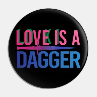 Love Is A Dagger Pin