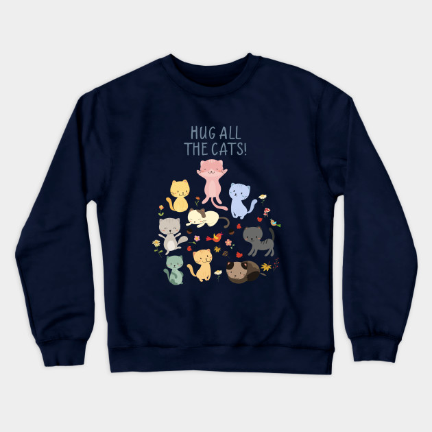 Hug All The Cats Kitty Party Cat Crewneck Sweatshirt Teepublic