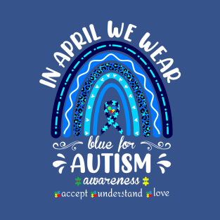 In April We wear Blue for Autism Awareness T-Shirt