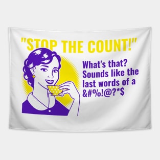 Stop the Count while Women Celebrate Donald Losing Tapestry