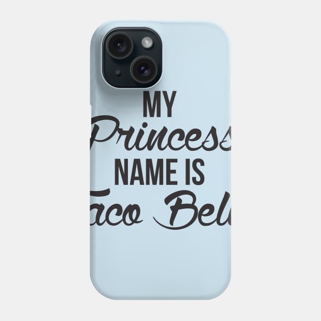 My Princess Name Is Taco Belle Funny Princess Women's Shirt Phone Case by TheWrightSales