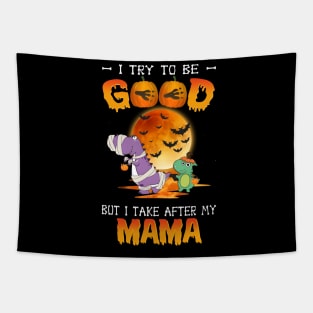 I Try To Be Good But I Take After My Mama Dinosaur Halloween T-Shirt Tapestry