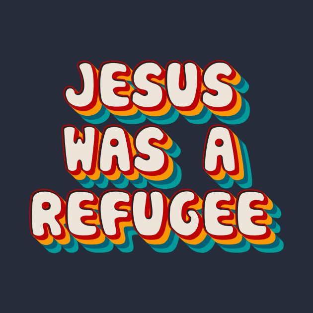 Jesus Was A Refuge by n23tees