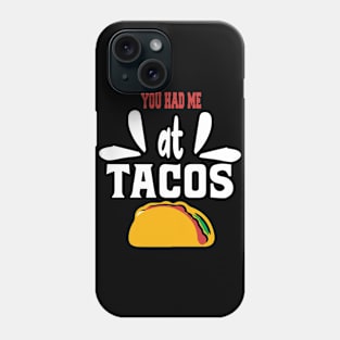 You had me at tacos Phone Case